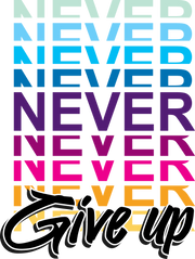 NEVER NEVER NEVER GIVE UP