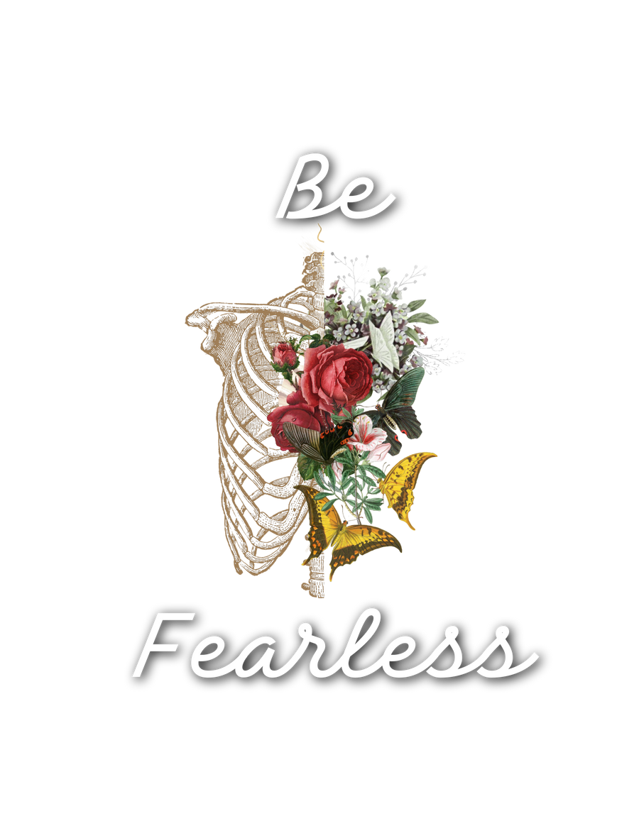 BE FEARLESS