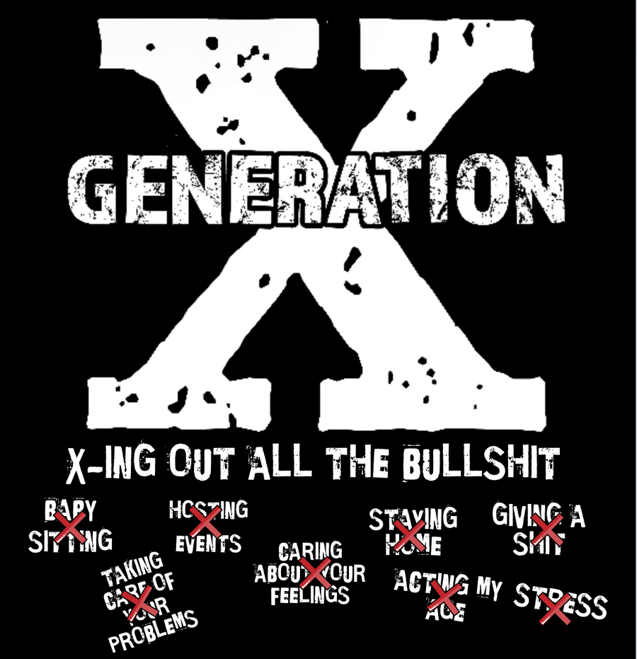 GEN X X-ING OUT THE BULLSHIT