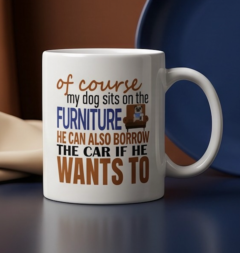 My dog sits on the furniture mug pet lover gift dog lover