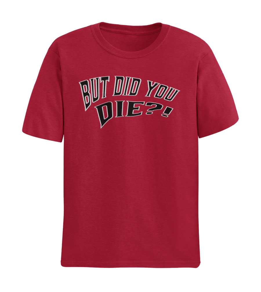 BUT DID YOU DIE?