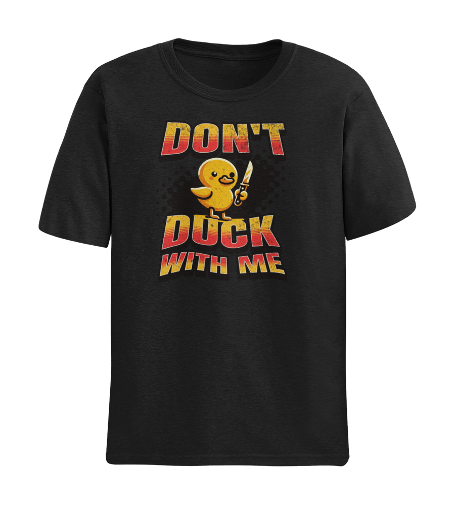 DON'T DUCK WITH ME