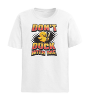 DON'T DUCK WITH ME