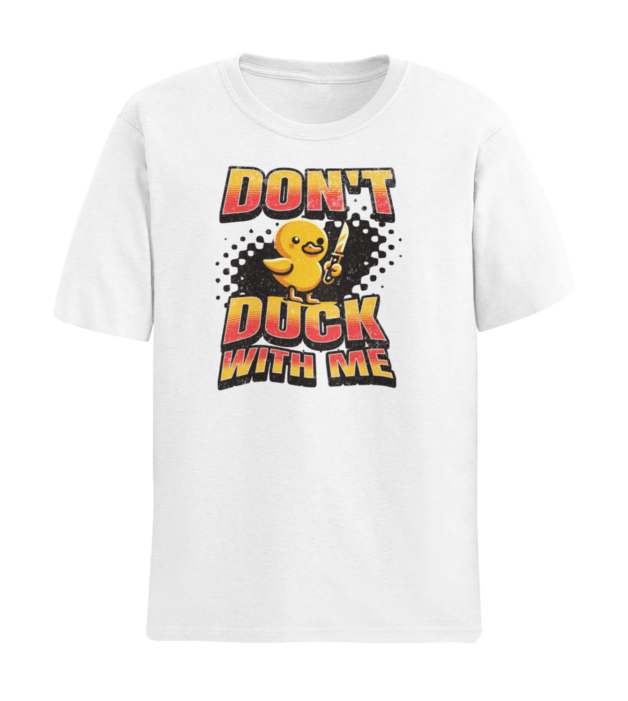 DON'T DUCK WITH ME