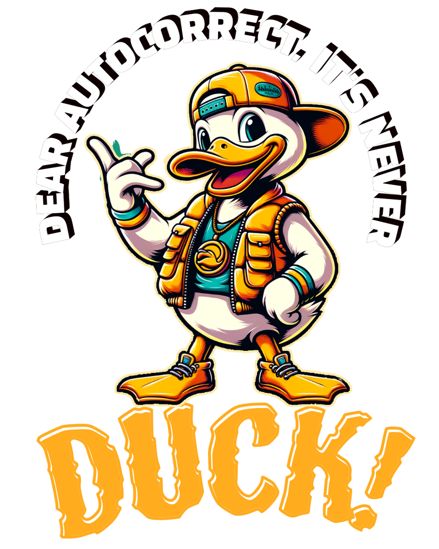 DEAR AUTOCORRECT IT'S NEVER DUCK 2