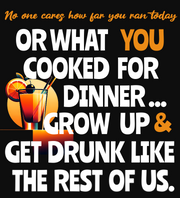 NO ONE CARES GET DRUNK