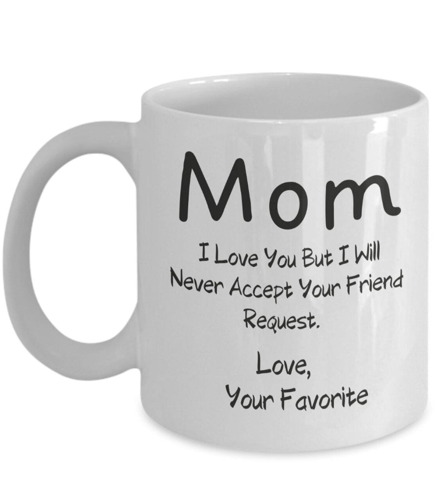Mom, friend request funny mug