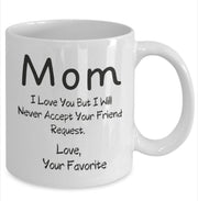 Mom, friend request funny mug