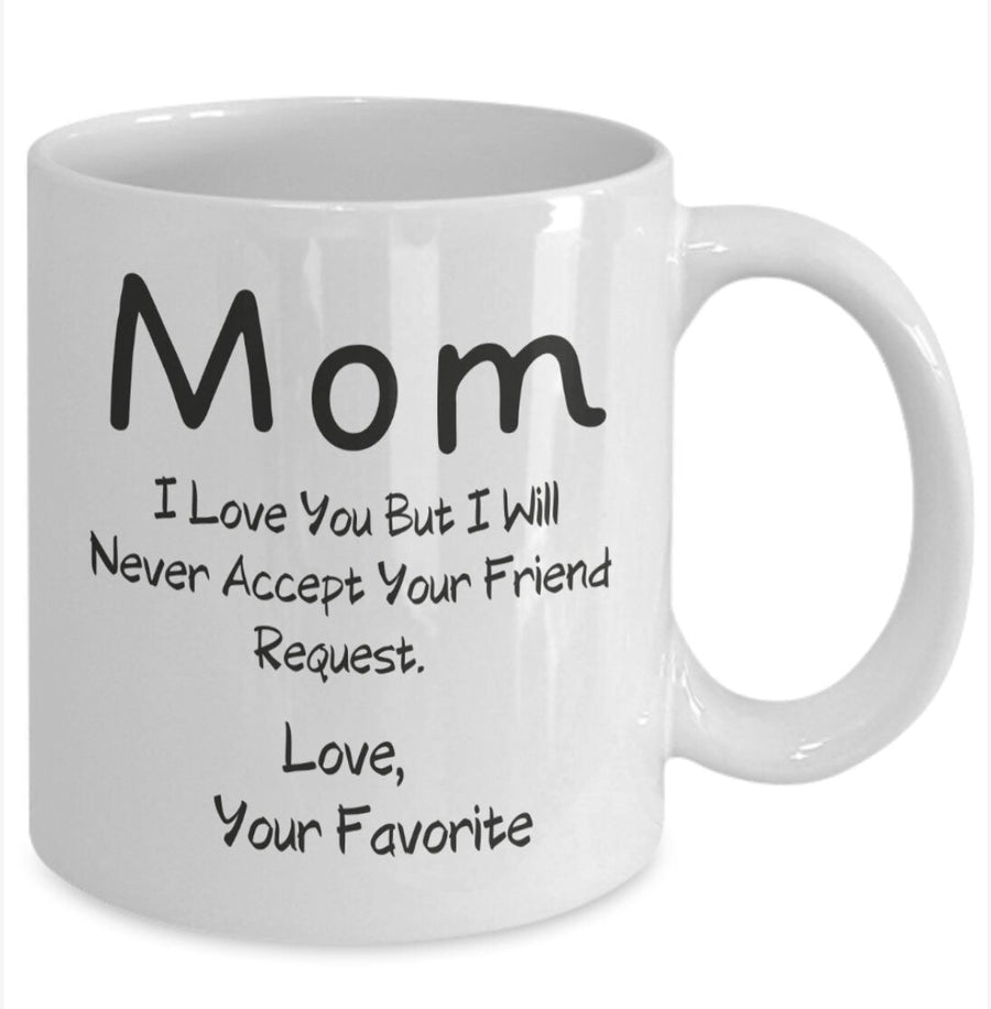 Mom, friend request funny mug