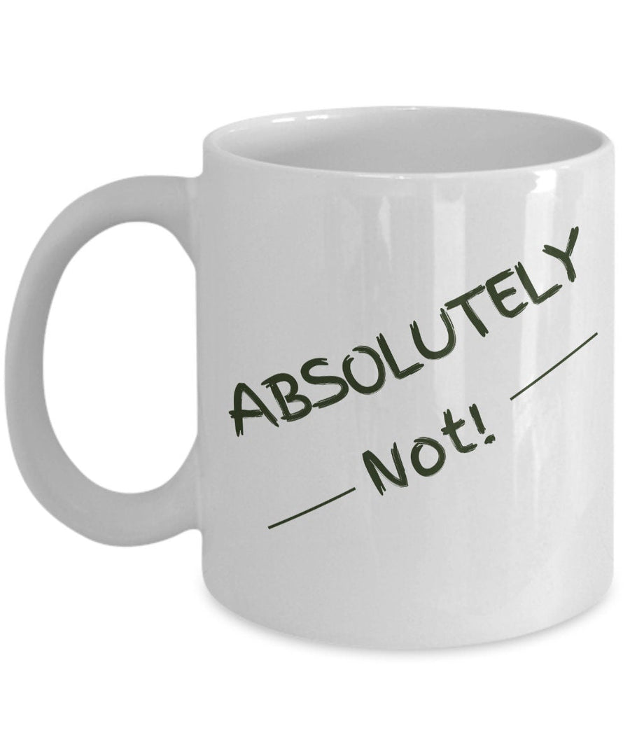 Absolutely not mug