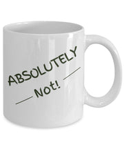 Absolutely not mug