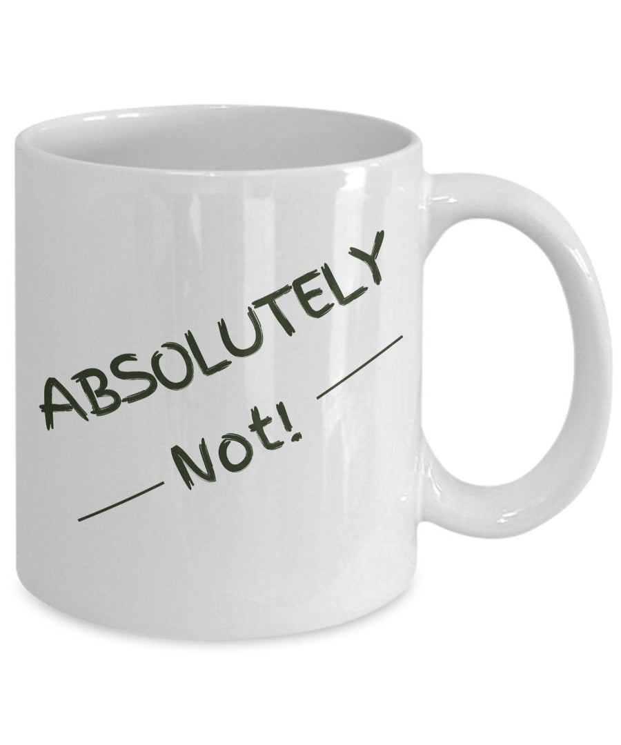 Absolutely not mug