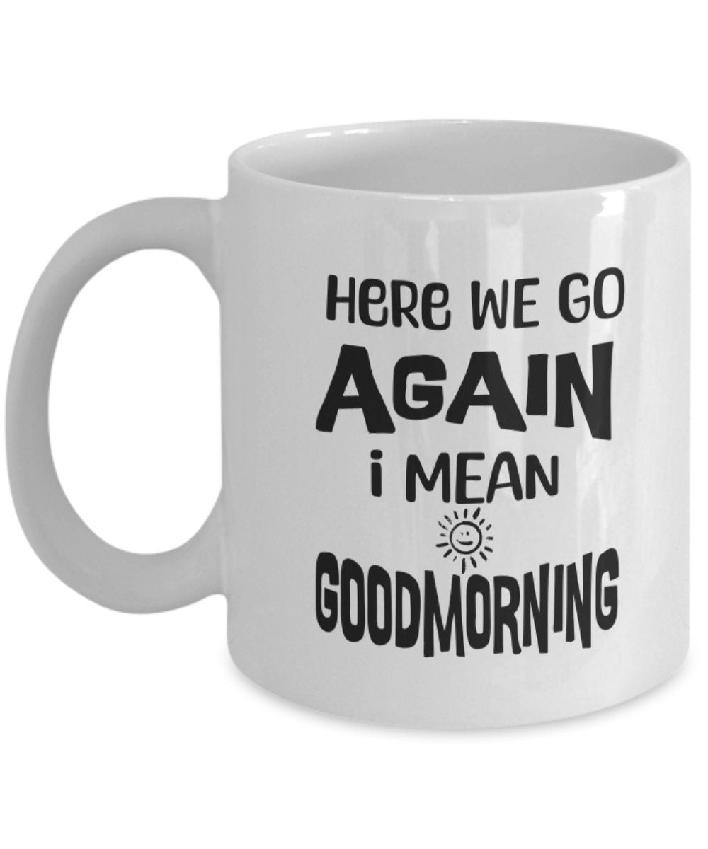 Here we go again mug