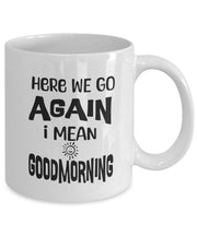 Here we go again mug