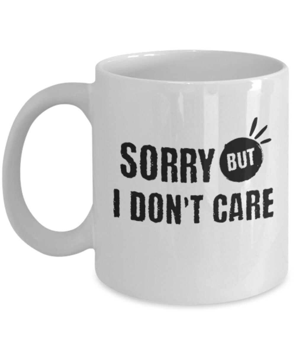 Sorry but i don't care mug