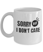 Sorry but i don't care mug