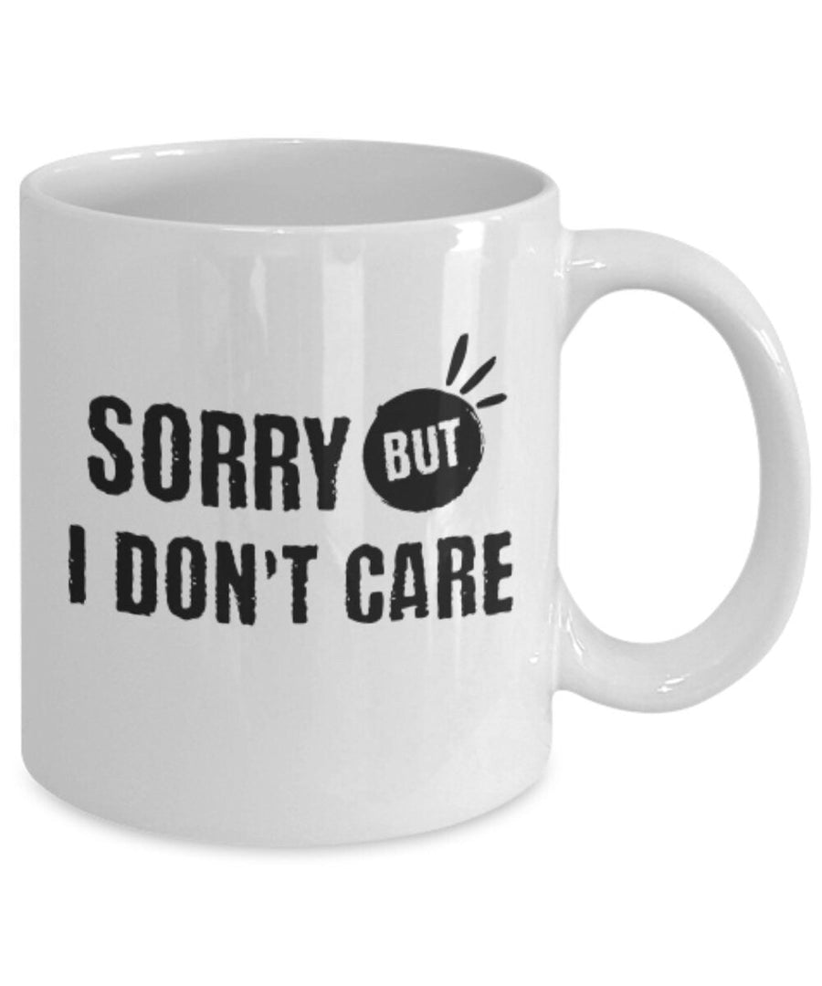 Sorry but i don't care mug