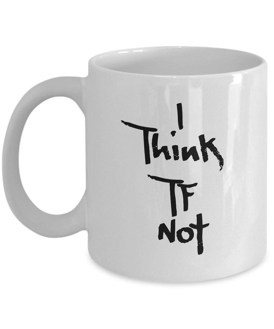 I think not coffee mug