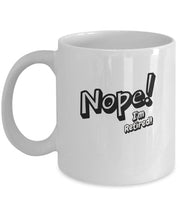 Nope i'm retired mug retirement gift for man or woman