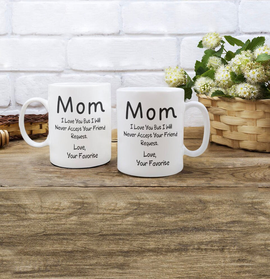 Mom, friend request funny mug