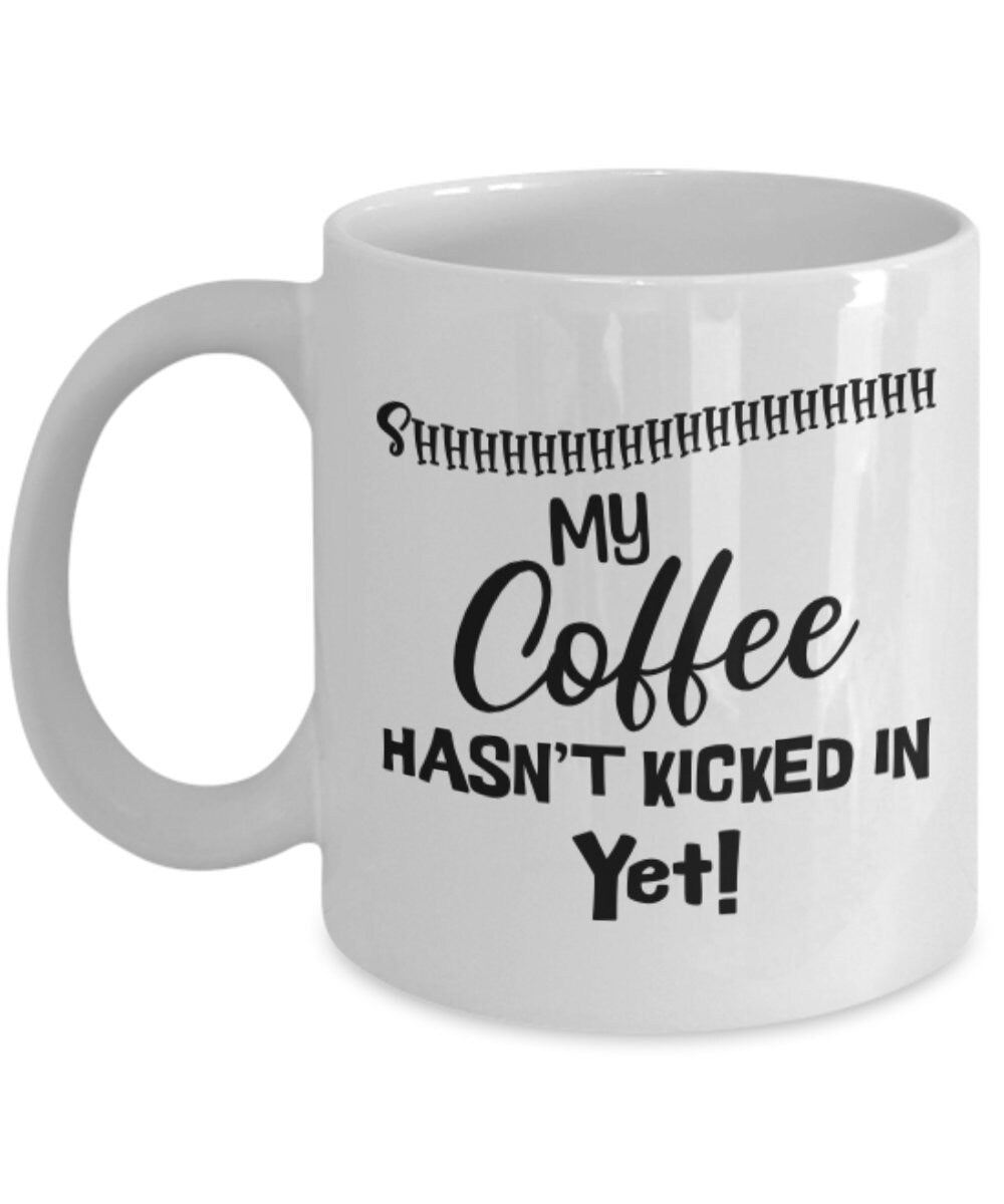 Coffee hasn't kicked in mug