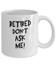 Retired don't ask me mug