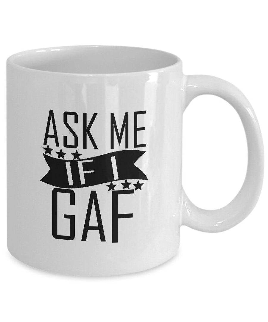 Ask me if i gaf mug funny gift