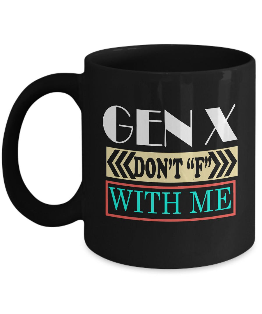 Gen x don't "f" with me mug gift for mom