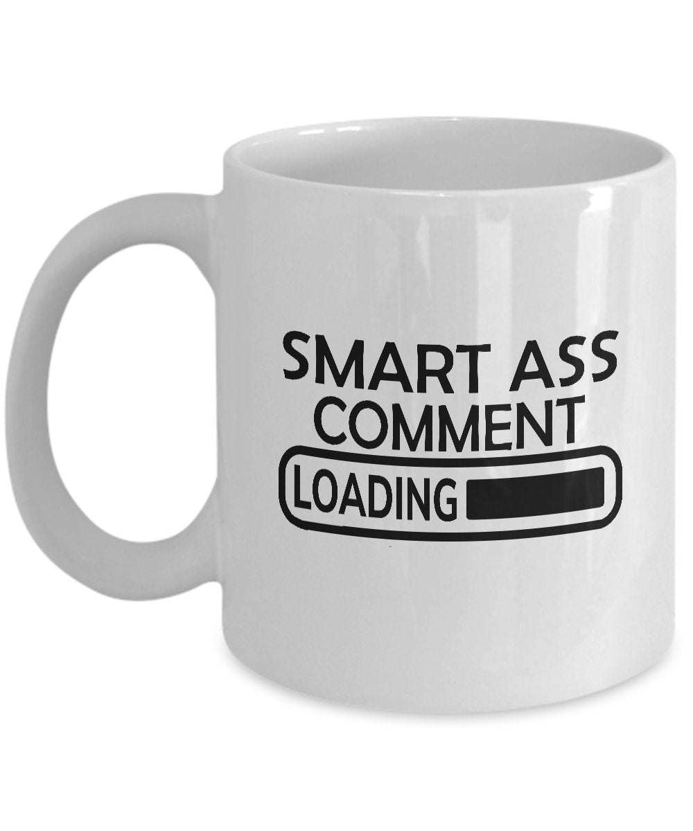 Smart ass comment mug gift for dad funny gift