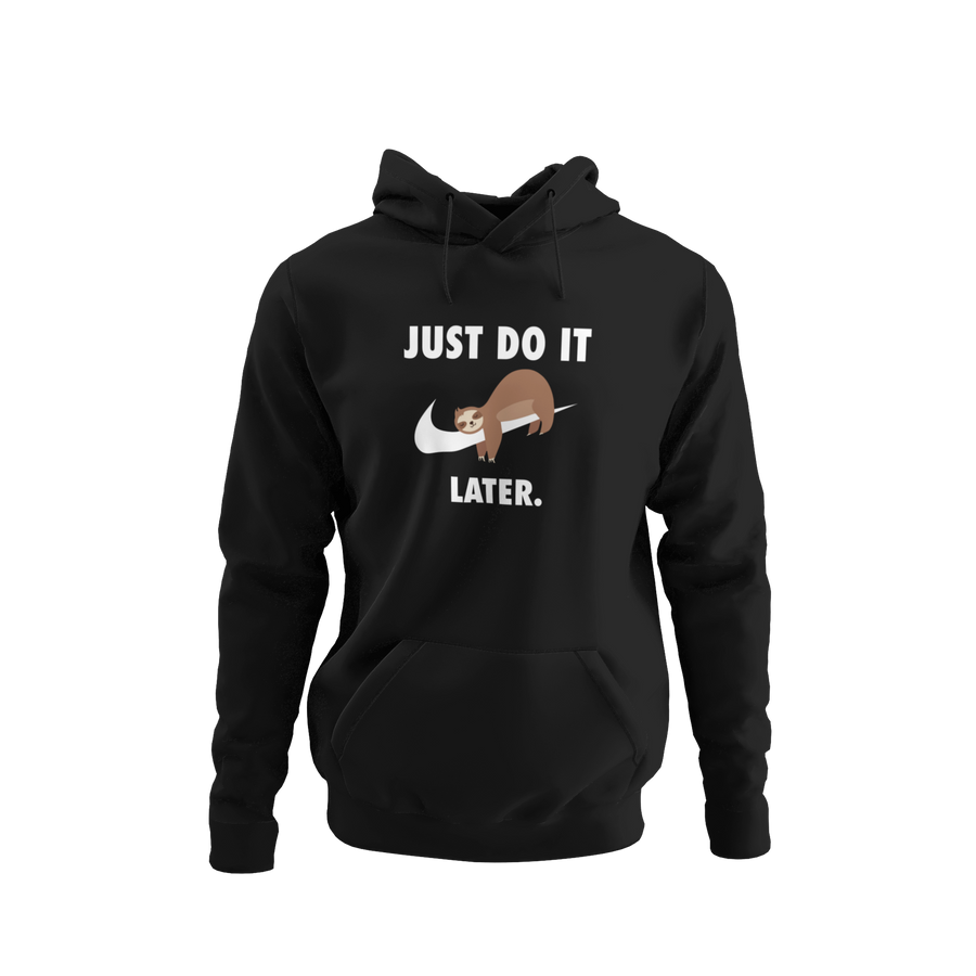 JUST DO IT LATER