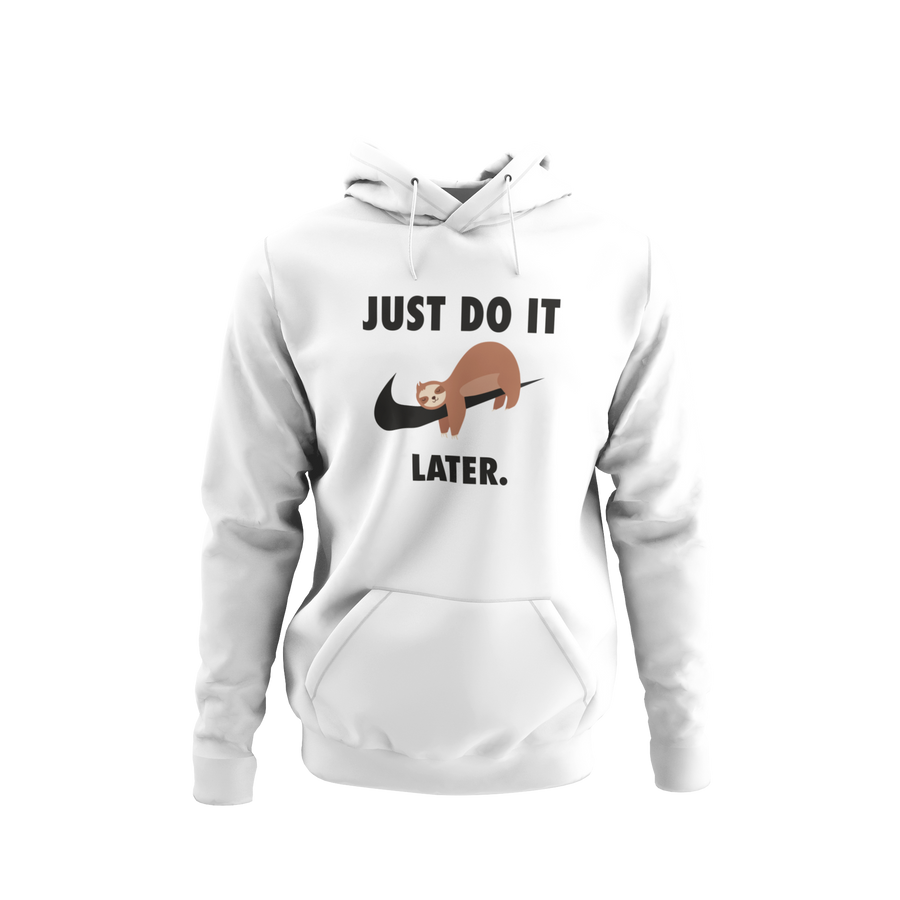 JUST DO IT LATER