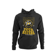 SMILE YOUR HATERS ARE WATCHING